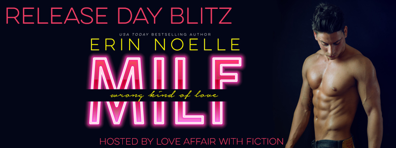 MILF: Wrong Kind of Love by Erin Noelle Release Day Blitz & Giveaway